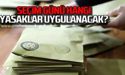 Seçim günü hangi yasaklar uygulanacak?
