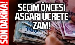 Seçim öncesi asgari ücrete zam!