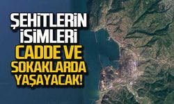 Şehitlerin isimleri cadde ve sokaklarda yaşayacak!