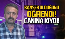 Kanser olduğunu öğrendi canına kıydı