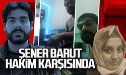 Sultan Barut'u öldüren Şener Barut hakim karşısında!