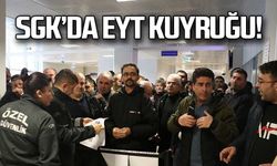 SGK'da EYT kuyruğu!
