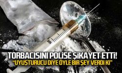 Torbacısını polise şikayet etti... "Uyuşturucu yerine tuz satmış"