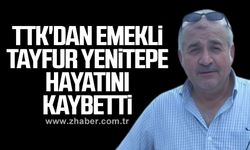 Tayfur Yenitepe, hayatını kaybetti