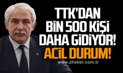 TTK’dan bin 500 kişi  daha gidiyor! Acil durum!