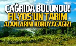 Çağrıda bulundu!...Filyos'un tarım alanlarını koruyacağız