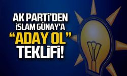 Ak Parti’den İslam Günay’a “Aday ol” teklifi!