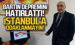 Bartın depremini hatırlattı! İstanbul'a odaklanmayın!