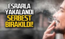 Esrarla yakalandı... Serbest bırakıldı!