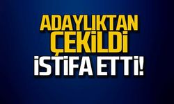 Adaylıktan çekildi...İstifa etti!
