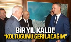 Bir yıl kaldı! "Koltuğumu geri alacağım"