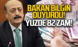 Bakan Bilgin duyurdu... Yüzde 82 zam!