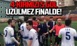 4 kırmızı 5 gol...Üzülmez finalde!
