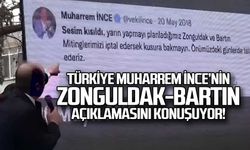 Türkiye Muharrem İnce'nin Zonguldak açıklamasını konuşuyor