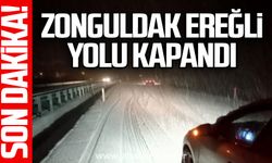 Zonguldak Ereğli yolu kapandı