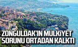 Zonguldak'ın mülkiyet sorunu ortadan kalktı