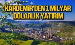 KARDEMİR’den 1 milyar dolarlık yatırım