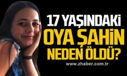 17 Yaşındaki Oya Şahin neden öldü?