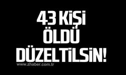 "43 kişi öldü düzeltilsin!"