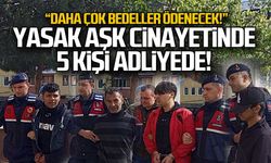 Yasak aşk cinayetinde 5 kişi adliyede!