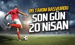 89 takım başvurdu... 20 Nisan’da son!