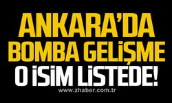Ankara’da bomba gelişme. O isim listede!