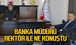 Banka Müdürü rektör ile ne konuştu