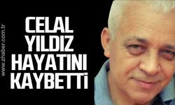 Celal Yıldız hayatını kaybetti