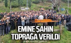 Emine Şahin toprağa verildi