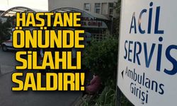 Hastane önünde silahlı saldırı!