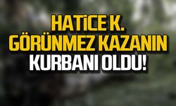 Hatice K. görünmez kazanın kurbanı oldu!