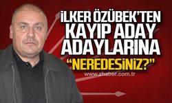 İlker Özübek’ten kayıp aday adaylarına;  “Neredesiniz?”
