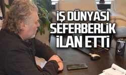 İş dünyası seferbelik ilan etti!