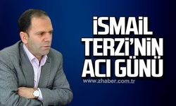 İsmail Terzi'nin acı günü