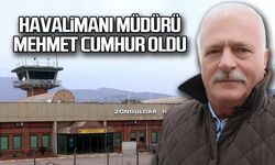 Zonguldak Havalimanı Müdürü Mehmet Cumhur oldu!