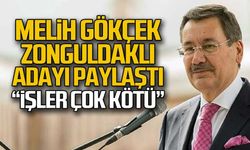 Melih Gökçek Zonguldaklı adayı paylaştı "işler çok kötü"