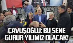 Mevlüt Çavuşoğlu: Bu sene gurur yılımız olacak!