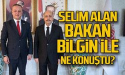 Selim Alan Bakan Bilgin ile ne konuştu?