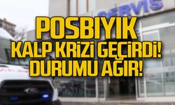 Posbıyık kalp krizi geçirdi... Durumu ağır