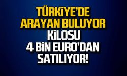 Türkiye’de arayan buluyor. Kilosu 4 bin euro’dan satılıyor!