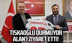 TISKAOĞLU DURMUYOR, ALAN’I ZİYARET ETTİ!