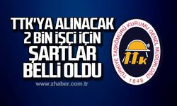 TTK'ya alınacak 2 bin işçi için şartlar belli oldu