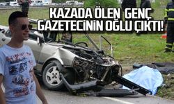 Kazada ölen genç gazetecinin oğlu çıktı!