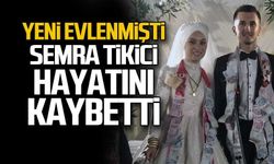 Yeni evlenmişti Semra Tikici hayatını kaybetti!