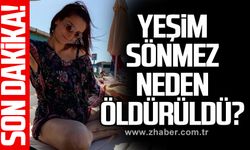 Yeşim Sönmez neden öldürüldü?