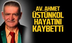 Av. Ahmet Üstünkol hayatını kaybetti!