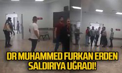 Doktor Muhammed Furkan Erden saldırıya uğradı!
