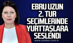 Ebru Uzun 2. tur seçimlerinde yurttaşlara seslendi