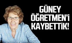 Güney Öğretmen'i kaybettik!