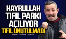 HAYRULLAH TIFIL PARKI AÇILIYOR.. TIFIL UNUTULMADI..